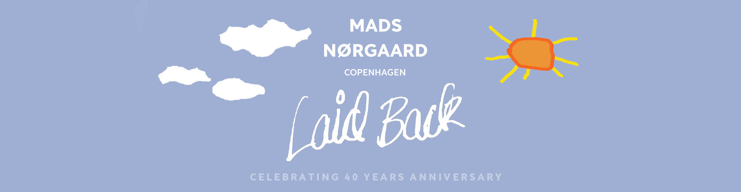 MADS NØRGAARD – COPENHAGEN x LAID BACK